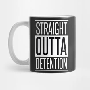 STRAIGHT OUTTA DETENTION Mug